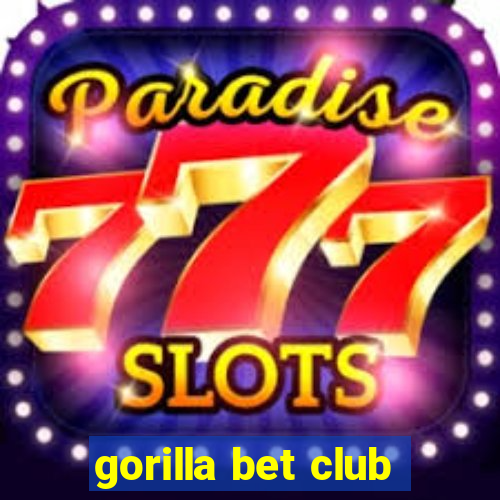 gorilla bet club